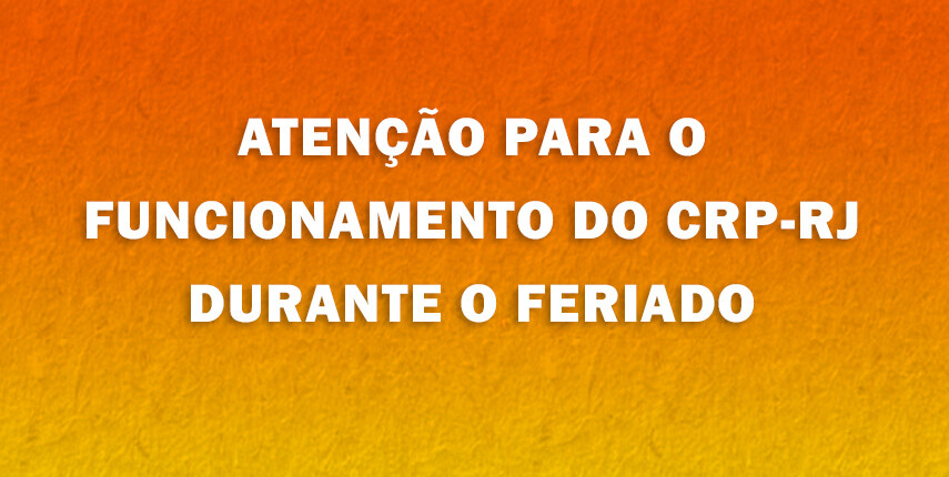 atencao-para-o-funcionamento-especial-do-crp-rj-durante-o-feriado