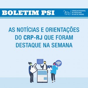 boletim-psi-as-noticias-e-orientacoes-do-crp-rj-que-foram-destaque-durante-a-semana-6