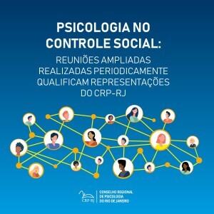 psicologia-no-controle-social-reunioes-ampliadas-realizadas-periodicamente-qualificam-representacoes-do-crp-rj