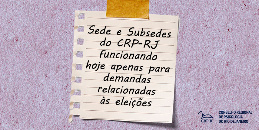 sede-e-subsedes-do-crp-rj-funcionando-hoje-apenas-para-demandas-relacionadas-as-eleicoes
